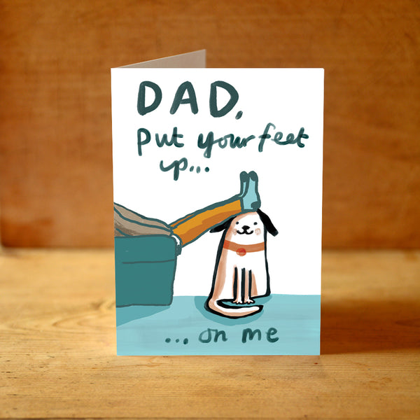 Dad Put Your Feet Up From the Dog Father's Day Greeting Card