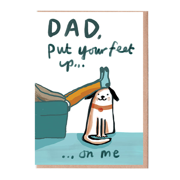 Dad Put Your Feet Up From the Dog Father's Day Greeting Card